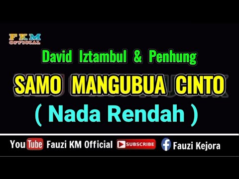 SAMO MANGUBUA CINTO - David Iztambul  feat Penhung ( KARAOKE ) Nada Rendah