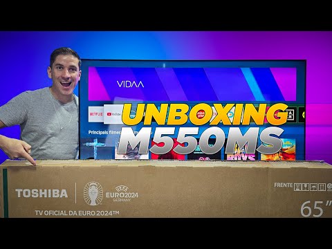 TV TOSHIBA M550MS 65” - UNBOXING e PRIMEIRAS IMPRESSÕES