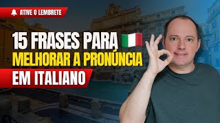 As 15 melhores frases que existem para treinar a pronúncia em italiano