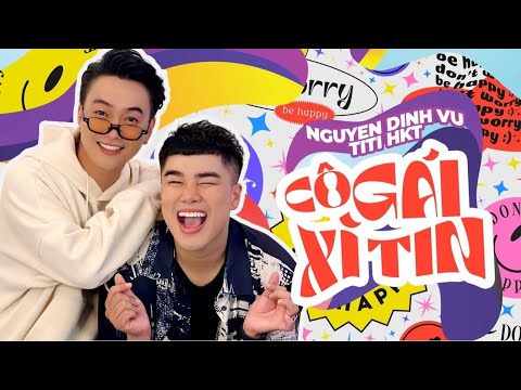 CÔ GÁI XÌ TIN | TITI HKT x NGUYỄN ĐÌNH VŨ | REMIX 2022