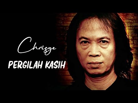 Chrisye - Pergilah Kasih | Lirik
