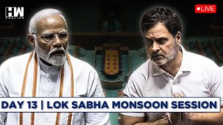 LIVE | Day 13 | Lok Sabha LIVE | Parliament Monsoon Session | BJP Congress | PM Modi | Rahul Gandhi