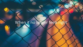 When it no longer feels right
