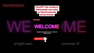 ChatGPT ads coming to Netherlands next week as OpenAI expands across Europe