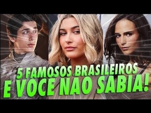 FAMOSOS QUE SÃO BRASILEIROS E VOCÊ NÃO SABIA