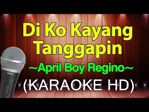 Di Ko Kayang Tanggapin – APRIL BOY REGINO (KARAOKE)