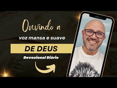 DESCUBRA COMO OUVIR A VOZ MANSA E SUAVE DE DEUS