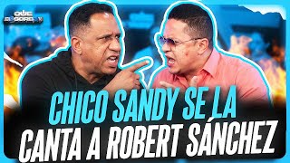 CHICO SANDY SE LA CANTA A ROBERT SÁNCHEZ 