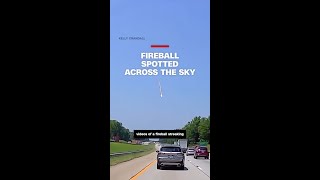 Fireball spotted across the sky