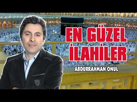 En Güzel Abdurrahman Önül İlahileri