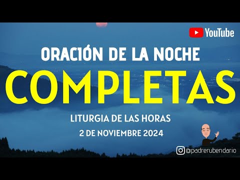 COMPLETAS DE HOY, SÁBADO 2 DE NOVIEMBRE 2024. ORACIÓN DE LA NOCHE