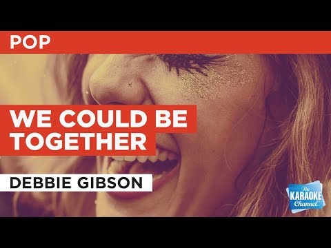 We Could Be Together in the Style of “Debbie Gibson” with lyrics (no lead vocal)