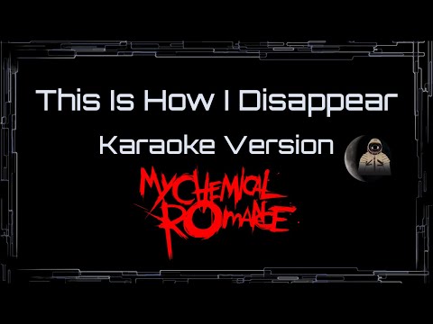 My Chemical Romance • This Is How I Disappear (CC Karaoke / Instrumental)