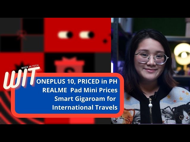 Week in Tech: OnePlus 10 Price in PH, realme Pad Mini and Smart Gigaroam for Travelers