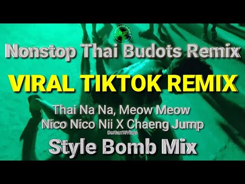 Nonstop Thai Budots Remix, Thai Na Na,Meow Meow x Nico Nico Nii X Chaeng Jump Style Bomb Mix #disco