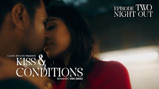 Kiss & Conditions | EP2 - Night Out | New Romantic Web Series 2024 | K&C | Camera Breakers