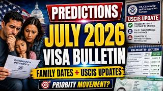 JULY 2026 Visa Bulletin (Predictions) RELEASED | Family Priority Date Movements & USCIS Updates