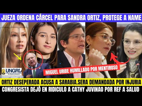 SANDRA ORTIZ A LA CÁRCEL, DESESPERADA MENCIONA A SARABIA.MIGUEL URIBE HUMILLADO.A CATHY LA APLACARON