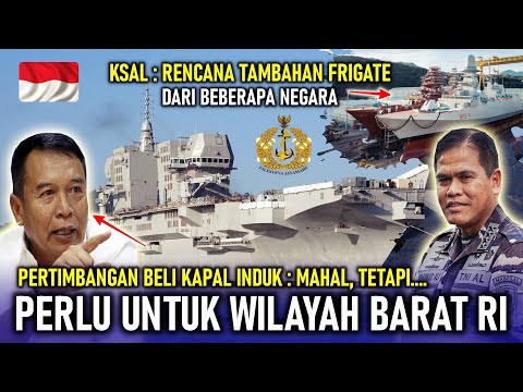 WILAYAH BARAT RI DISEBUT PERLU KAPAL INDUK, RENCANA TAMBAHAN FRIGATE DARI SEJUMLAH NEGARA, APA SAJA?