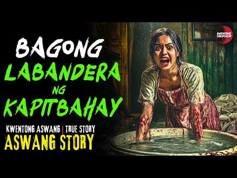 BAGONG LABANDERA NG KAPITBAHAY | Kwentong Aswang | True Story