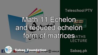 Math 11 Echelon and reduced echelon form of matrices