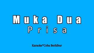 Prisa - Muka Dua (Karaoke HD)