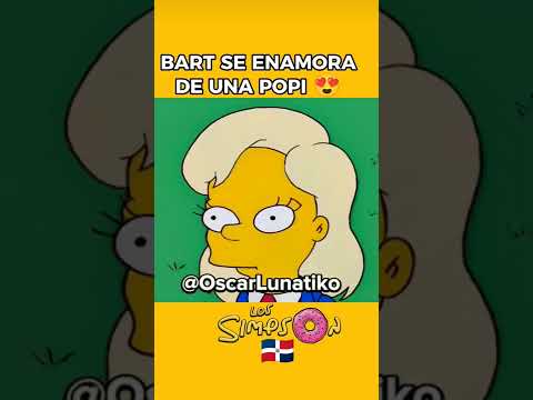 Bart se enamora de una popi 😍🔥 #short || Oscar Lunatiko