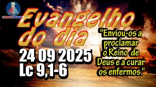 EVANGELHO DO DIA 24/09/2025 COM REFLEXÃO. Evangelho (Lc 9,1-6)