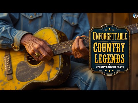 Unforgettable Country Legends – Greatest Classic Country Hits with Lyrics - Country Roadtrip Songs