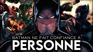 Voici POURQUOI BATMAN ne fait CONFIANCE à PERSONNE...