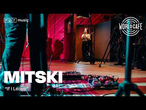 Mitski - "If I Leave" (Recorded Live for World Cafe)
