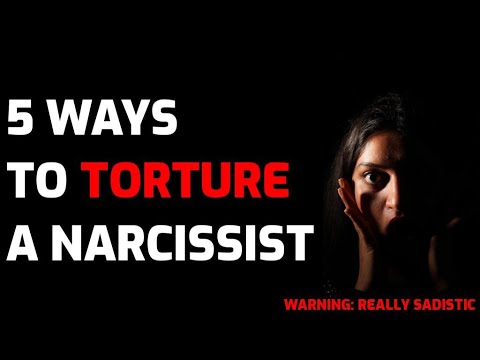 5 Ways To Torture a Narcissist (WARNING: REALLY SADISTIC!!!)