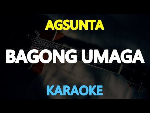 BAGONG UMAGA – Agsunta (KARAOKE Version)