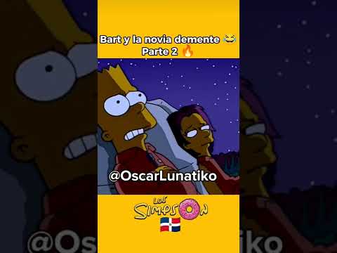 Bart y la novia demente 😂 parte 2 #short || Oscar Lunatiko