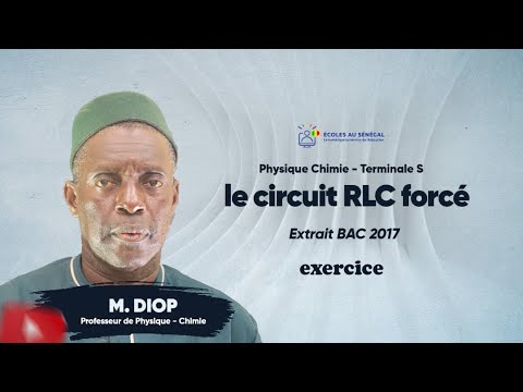 Exercices - Terminale S2 - PC : Physique / Le Circuits RLC Forcé / BAC 2017 / M. Diop