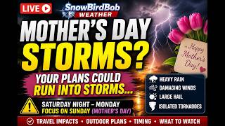 SAT PM LIVE-🌷 MOTHER’S DAY PLANS COULD RUN INTO STORMS…