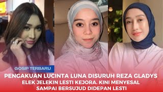 Pengakuan Lucinta Luna Disuruh Reza Gladys Jelek Jelekin Lesti Kejora  Kini Menyesal Sampai Bersujud