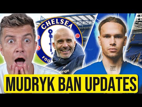 CHELSEA NEWS: MUDRYK DOPING BAN UPDATE... MEGA NEW CHELSEA CONTRACT NEWS!