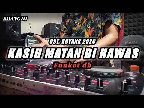 DJ KASIH MATAN DI HAWAS DB | OST KUYANK 2026 | DJ REMIX TERBARU