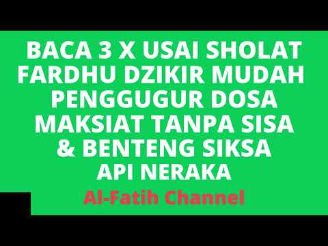 BACA 3X USAI SHOLAT FARDHU DZIKIR MUDAH PENGGUGUR DOSA MAKSIAT TANPA SISA & BENTENG SIKSA API NERAKA