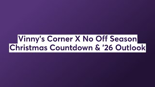 Vinny's Corner X No Off Season Christmas Countdown & '26 Outlook 📱