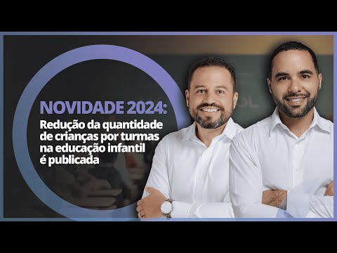 NOVIDADE 2024: Redução da quantidade de crianças por turmas na educação infantil é publicada