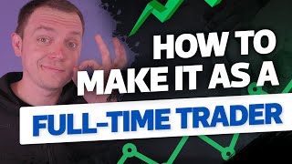 Steps to Becoming a Full-Time Trader