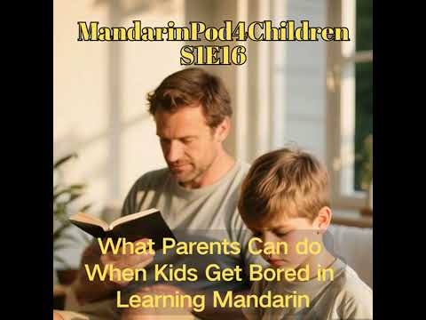 What Parents Can do When Kids Get Bored in Learning Mandarin