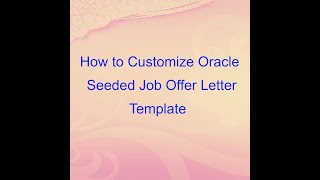 Oracle Fusion Cloud - Customize the Seeded Job Offer Letter Template