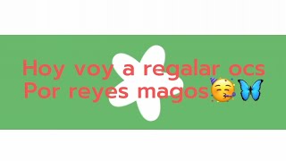 Regalando oc's!!!!✨ ✨ (leer descripcion) 💕