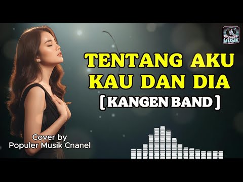 Tentang Aku Kau dan Dia - Kangen Band (AI Cover) Lirik | Pop Melayu Galau