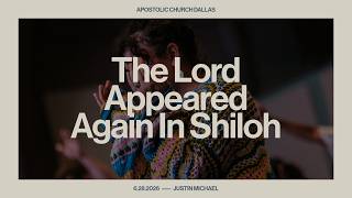 The Lord Appeared Again In Shiloh | Pastor Justin Michael | Apostolic Church Dallas