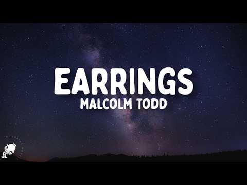 Malcolm Todd - Earrings (Lyrics)