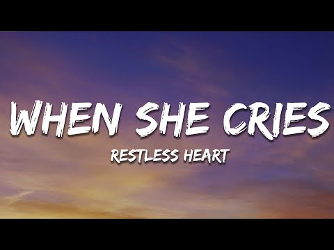 Restless Heart - When She Cries (Lyrics)